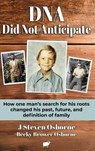 DNA - Did Not Anticpate - J Steven Osborne ; Becky Brower Osborne - 9780982833698