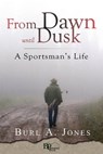 From Dawn Until Dusk - Burl A. Jones - 9780982860106