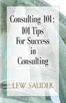 Consulting 101 - Lew Sauder - 9780983026600
