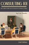 Consulting 101, 2nd Edition: 101 Tips for Success in Consulting - Lew Sauder - 9780983026648