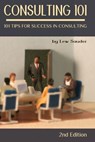 Consulting 101: 101 Tips for Success in Consulting - 2nd Edition - Lew Sauder - 9780983026679