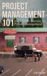 Project Management 101: 101 Tips for Success in Project Management - Lew Sauder - 9780983026693