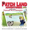 Patch Land Adventures (book one hardcover) "Fishing with Grandpa" - Carmen D Swick - 9780983138082