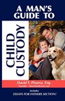 A Man's Guide To Child Custody - David T. Pisarra - 9780983163510