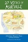 27 Views of Asheville: A Mountain Town in Prose & Poetry - Eno Publishers - 9780983247586