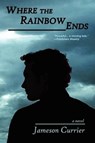 Where the Rainbow Ends - Jameson Currier - 9780983285168