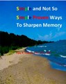 Simple and Not So Simple Proven Ways to Sharpen Memory - Vijay Sharma - 9780983386506