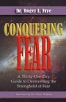 Conquering Fear - Roger L Frye - 9780983486916