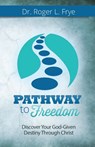 Pathway to Freedom - Roger L Frye - 9780983486954