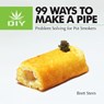 99 Ways To Make A Pipe - Brett Stern - 9780983491781