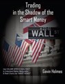 TRADING IN THE SHADOW OF THE SMART MONEY - Tom Williams - 9780983626800