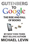 Gutenberg to Google - Michael Levin - 9780983640615