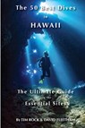 The 50 Best Dives in Hawaii - Tim Rock ; David Fleetham - 9780983896272