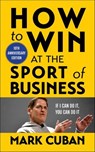 How to Win at the Sport of Business - Mark Cuban - 9780983988533