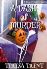A Dash of Murder - Teresa Trent - 9780984041701