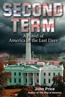 SECOND TERM A Novel of America in the Last Days - John Price - 9780984077137