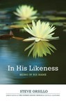 In His Likeness - Mark Steven Orsillo - 9780984170920
