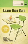 Learn Then Burn, A Modern Poetry Anthology for the Classroom - Tim Stafford ; Derrick Brown - 9780984251575