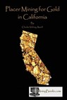 Placer Mining for Gold in California - Charles Volney Averill - 9780984369874