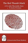 The Red Thumb Mark: A Dr. John Thorndyke Story - R. Austin Freeman - 9780984385744