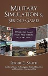 Military Simulation & Serious Games - Roger D Smith - 9780984399321