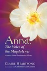 Anna, the Voice of the Magdalenes - Claire Heartsong - 9780984486342