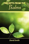 Precepts from the Psalms - Dr David Smith - 9780984520831