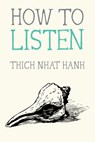 How to Listen - Thich Nhat Hanh - 9780984627110
