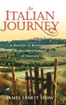 An Italian Journey - James Ernest Shaw - 9780984658503