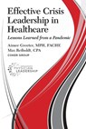 Effective Crisis Leadership in Healthcare: Lessons Learned from a Pandemic - Aimee Greeter - 9780984831173