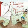 Chocolate Milk, Por Favor - Maria Dismondy - 9780984855834