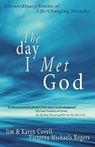 The Day I Met God: Extraordinary Stories of Life-Changing Miracles - Jim Covell - 9780984922000