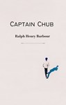 Captain Chub - Ralph Henry Barbour - 9780984938087