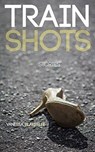 Train Shots - Vanessa Blakeslee - 9780984953844