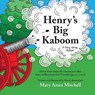 Henry's Big Kaboom: Henry Knox claims the artillery from Fort Ticonderoga, 1775-1776. A Ballad - Mary Ames Mitchell - 9780985053093