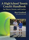 A High School Tennis Coach's Handbook: For Players, Parents, and Coaches - Roy Morgan Gessford - 9780985112547