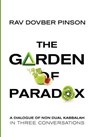 The Garden of Paradox: The Essence of Non Dual Kabbalah in three conversations - Dovber Pinson - 9780985201135