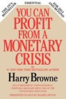 You Can Profit From A Monetary Crisis - Harry Browne - 9780985253912