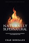 Naturally Supernatural - Chad Gonzales - 9780985339272
