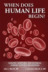 When Does Human Life Begin? - Scientific, Scriptural, and Historical Evidence Supports Implantation - John L Merritt ; II J Lawrence Merritt - 9780985361006