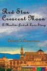 Red Star, Crescent Moon - Robert A. Rosenstone - 9780985569839