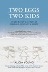 Two Eggs, Two Kids: An Egg Donor's Account of Friendship, Infertility & Secrets - Alicia Young - 9780985595029