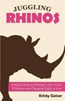 Juggling Rhinos - Kristy Geiser - 9780985603304