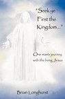 Seek Ye First the Kingdom - Brian Longhurst - 9780985604813