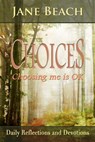 Choices: Choosing me is OK, Daily Reflections and Devotions - Jane Beach - 9780985604882
