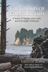 The Ghosts of Gadus Island: A Story of Young Love, Loss, and the Order of Nature - David H. Roper - 9780985650193