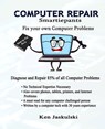COMPUTER REPAIR Smartiepants: Fix your own Computer Problems - Kenneth M. Jaskulski - 9780985651923