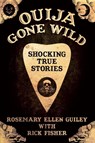 Ouija Gone Wild - Rosemary Ellen Guiley ; Rick Fisher - 9780985724306