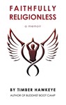 Faithfully Religionless - Timber Hawkeye - 9780985836955