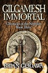 Gilgamesh Immortal - Brian Godawa - 9780985930943